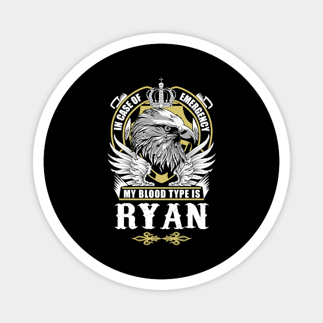 Ryan Name T Shirt - In Case Of Emergency My Blood Type Is Ryan Gift Item Magnet by AlyssiaAntonio7529